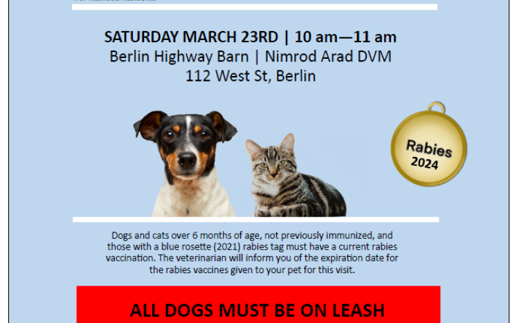 Flyer for a Rabies Clinic at the Berlin Highway Barn 112 West St.March 23, 2024, 10-11 a.m. Cash only twenty dollars per vaccine